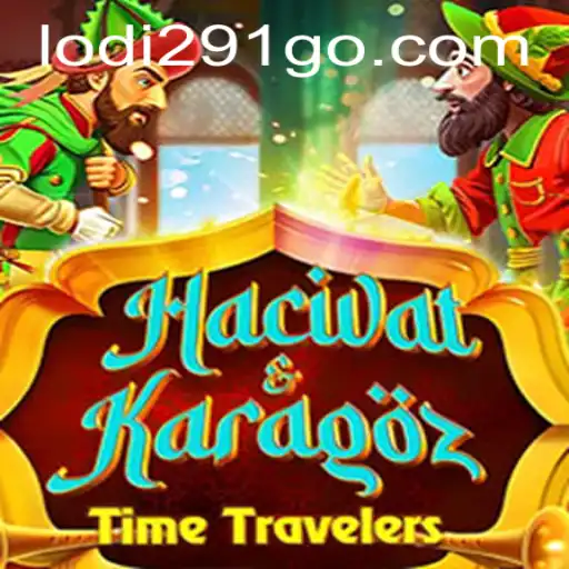 Exploring the Captivating World of HacivatandKaragoz and the Buzz Around Lodi291.COM