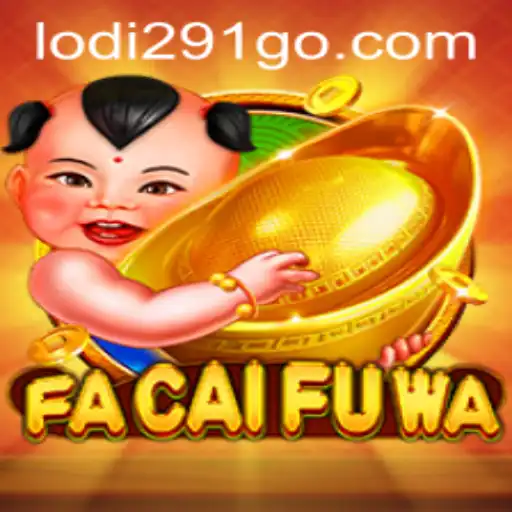 Explore the Exciting World of FaCaiFuWa: A Deep Dive into Lodi291.COM's Innovative Game